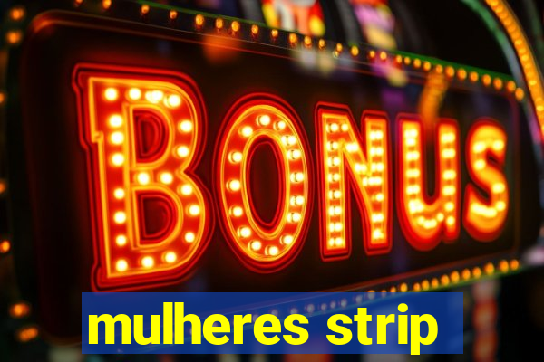 mulheres strip